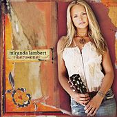 Miranda Lambert 2005~Kerosene~12~Love Your Memory