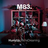 M83 - Hurry Up, We’re Dreaming