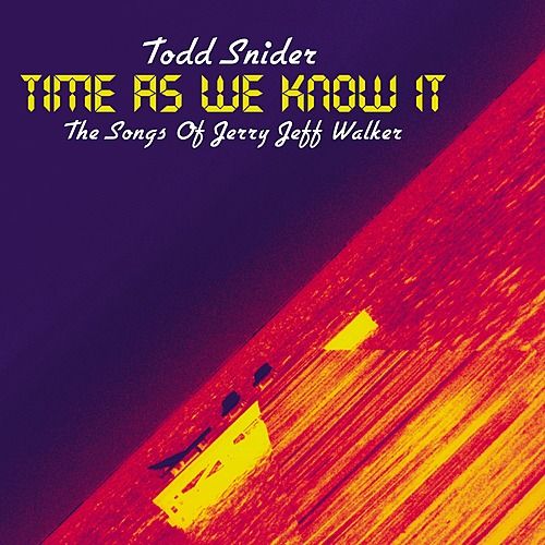 Time As We Know It: The Songs Of Jerry Jeff Walker - Todd Snider