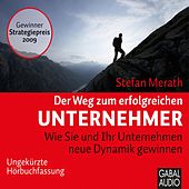 Der Weg zum erfolgreichen Unternehmer (Wie Sie und Ihr Unternehmen neue Dynamik gewinnen)