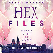 Hex Files - Hexen gibt es doch, Band 1 (Ungekürzt)