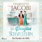 Die Douglas-Schwestern - Das Paradies der Düfte (Die Parfümerie 2)