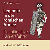 Legionär in der römischen Armee (Ungekürzt)