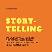 Storytelling - Mit Geschichten zum Erfolg (Story-Telling) (Das wundervolle Hörbuch zum Erfolgsfaktor Dialog und den geheimen Verführern in der Kommunikation)