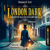 London Dark - Die ersten Fälle des Scotland Yard, Sammelband 2: Folge 9-12 (Ungekürzt)