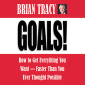 Goals! - How to Get Everything You Want - Faster Than You Ever Thought Possible (Abridged)