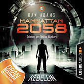 Manhattan 2058, Folge 2: Die Rebellin (Ungekürzt)