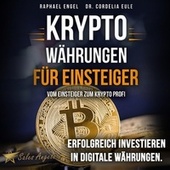 Kryptowährungen - Vom Einsteiger zum Krypto Profi: Erfolgreich investieren in digitale Währungen. Handeln mit Bitcoin, Ethereum, Blockchain, Token & Co. Für maximale Gewinnerzielung