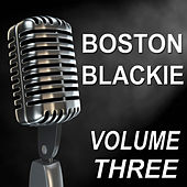 Boston Blackie - Old Time Radio Show, Vol. Three