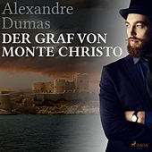 Der Graf von Monte Christo (Ungekürzt)