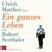 Ein ganzes Leben (Ungekürzte Lesung)
