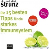 Die 15 besten Tipps für ein starkes Immunsystem (Bleiben Sie gesund!)