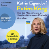 Putins Krieg - Wie die Menschen in der Ukraine für unsere Freiheit kämpfen (Ungekürzte Autorinnenlesung)