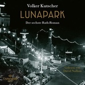 Lunapark (Die Gereon-Rath-Romane 6) (Der sechste Rath-Roman)