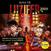 Luzifer junior (Band 6) - Schule ist die Hölle (Erlebe, wie sich der Sohn des Teufels in der Schule schlägt! Höllisch lustiges Hörbuch für Kinder ab 10 Jahren)