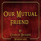 Our Mutual Friend (By Charles Dickens)