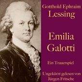 Gotthold Ephraim Lessing: Emilia Galotti (Ein Trauerspiel. Ungekürzt gelesen.)