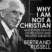Why I Am Not a Christian (Unabridged)