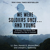 We Were Soldiers Once... and Young - Ia Drang - The Battle That Changed the War in Vietnam (Unabridged)