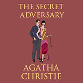 The Secret Adversary - Tommy and Tuppence Mysteries 1 (Unabridged)
