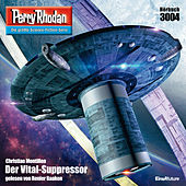 Der Vital-Suppressor - Perry Rhodan - Erstauflage 3004 (Ungekürzt)