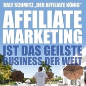 Affiliate Marketing ist das geilste Business der Welt (Ralf Schmitz 
