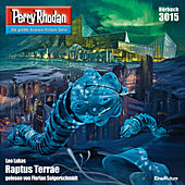 Raptus Terrae - Perry Rhodan - Erstauflage 3015 (Ungekürzt)