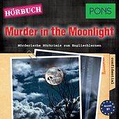 Pons Hörkrimi Englisch: Murder in the Moonlight (Mörderische Kurzkrimis Zum Englischlernen)