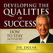 How to Stay Motivated: Developing the Qualities of Success (Unabridged)