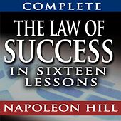 The Law of Success In Sixteen Lessons By Napoleon Hill (Complete, Unabridged)