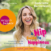 A Hip Guide to Happiness - 12 Impulse für ein schwungvolles Leben (Gekürzte Fassung)