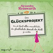 Das Glücksprojekt (Wie ich (Fast) alles versucht habe, der glücklichste Mensch der Welt zu werden)