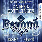 Beyond, Folge 1: READY - FIGHT! (Ungekürzt)