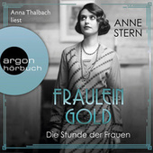 Fräulein Gold. Die Stunde der Frauen - Die Hebamme von Berlin, Band 4 (Ungekürzte Lesung)