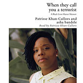 When They Call You a Terrorist - A Black Lives Matter Memoir (Unabridged)