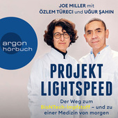 Projekt Lightspeed - Der Weg zum BioNTech-Impfstoff - und zu einer Medizin von morgen (Ungekürzt)