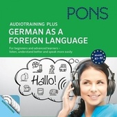 Pons Audiotraining Plus - German as a Foreign Language (For Beginners and Advanced Learners - Listen, Understand Better and Speak More Easily)