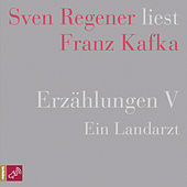 Erzählungen 5 - Ein Landarzt - Sven Regener liest Franz Kafka