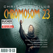Chromosom 23 - Eine Thriller-Satire (ungekürzt)