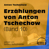 Erzählungen von Anton Tschechow - Band 10 (Ungekürzt)