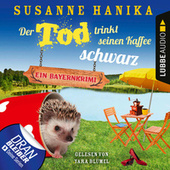 Der Tod trinkt seinen Kaffee schwarz - Ein Bayernkrimi - Sofia und die Hirschgrund-Morde - Teil 17 (Ungekürzt)