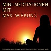Mini-Meditationen mit MAXI-Wirkung (Meditieren für Anfänger)