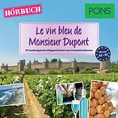 Pons Hörbuch Französisch: Le vin bleu de Monsieur Dupont (20 landestypische Kurzgeschichten zum Französischlernen)