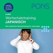 Pons mobil Wortschatztraining Japanisch (Für Anfänger - Das praktische Wortschatztraining für unterwegs)