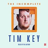 The Incomplete Tim Key - About 300 of His Poetical Gems and What-nots (Unabridged)