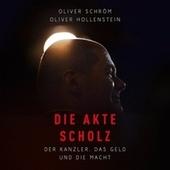 Die Akte Scholz (Der Kanzler, das Geld und die Macht)