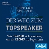 Der Weg zum Topspeaker (Wie Trainer sich wandeln, um als Redner zu begeistern)
