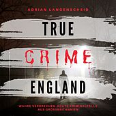 True Crime England (Wahre Verbrechen Echte Kriminalfälle aus Großbritannien)