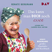 Das kann man doch noch essen. Renate Bergmanns großes Haushalts- und Kochbuch (Lesung)