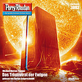Das Triumvirat der Ewigen - Perry Rhodan - Erstauflage 3003 (Ungekürzt)